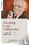 Kastrup, Bernardo - Decoding Jung's Metaphysics