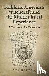 Hedera, Via - Folkloric American Witchcraft and the Multicultu - A Crucible at the Crossroads
