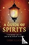 Allaun, Chris - Guide of Spirits, A - A Psychopomp`s Manual for Transitioning the Dead to the Afterlife