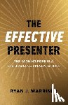 Warriner, Ryan - Effective Presenter, The - The Winning Formula for Business Presentations