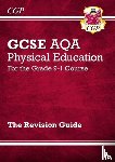 CGP Books - New GCSE Physical Education AQA Revision Guide (with Online Edition and Quizzes)