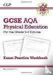 CGP Books - GCSE Physical Education AQA Exam Practice Workbook