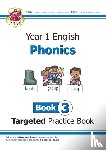 Bryant-Mole, Karen - KS1 English Year 1 Phonics Targeted Practice Book - Book 3