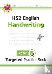 CGP Books - KS2 English Year 6 Handwriting Targeted Practice Book