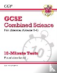 CGP Books - GCSE Combined Science: Edexcel 10-Minute Tests - Foundation (includes Answers)