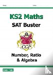 CGP Books - KS2 Maths SAT Buster: Number, Ratio & Algebra - Book 2 (for the 2025 tests)