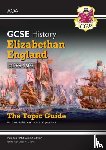 CGP Books - GCSE History AQA Topic Revision Guide - Elizabethan England, c1568-1603