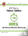 CGP Books - KS2 Year 5 Maths Times Tables 10-Minute Weekly Workouts