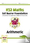 CGP Books - KS2 Maths SAT Buster Foundation: Arithmetic (for the 2022 tests)