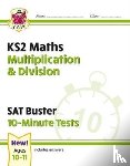CGP Books - KS2 Maths SAT Buster 10-Minute Tests - Multiplication & Division (for the 2025 tests)