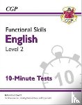 CGP Books - Functional Skills English Level 2 - 10 Minute Tests