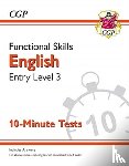 CGP Books - Functional Skills English Entry Level 3 - 10 Minute Tests