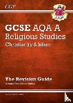 CGP Books - GCSE Religious Studies: AQA A Christianity & Islam Revision Guide (with Online Ed)