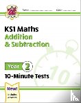 CGP Books - KS1 Year 2 Maths 10-Minute Tests: Addition and Subtraction