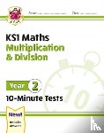 CGP Books - KS1 Year 2 Maths 10-Minute Tests: Multiplication & Division