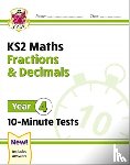 CGP Books - KS2 Year 4 Maths 10-Minute Tests: Fractions & Decimals