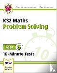 CGP Books - KS2 Year 5 Maths 10-Minute Tests: Problem Solving