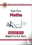 CGP Books - KS2 Maths Year 5 Daily Practice Book: Autumn Term