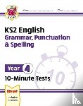 CGP Books - KS2 Year 4 English 10-Minute Tests: Grammar, Punctuation & Spelling