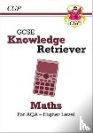 CGP Books - GCSE Maths AQA Knowledge Retriever - Higher