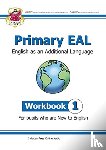 CGP Books - Primary EAL: English for Ages 6-11 - Workbook 1 (New to English)