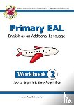 CGP Books - Primary EAL: English for Ages 6-11 - Workbook 2 (New to English & Early Acquisition)