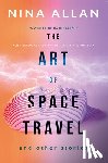 Allan, Nina - The Art of Space Travel and Other Stories
