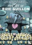 Croll, Ben - The Art of Eric Guillon - From the Making of Despicable Me to Minions, the Secret Life of Pets, and More