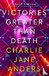 Anders, Charlie Jane - Unstoppable - Victories Greater Than Death