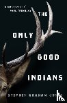 Graham Jones, Stephen - The Only Good Indians - A Novel