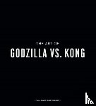 Wallace, Daniel - The Godzilla vs. Kong: One Will Fall: The Art of the Ultimate Battle Royale