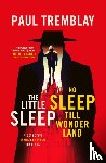 Tremblay, Paul - The Little Sleep and No Sleep Till Wonderland omnibus
