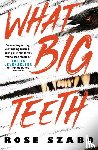 Szabo, Rose - What Big Teeth