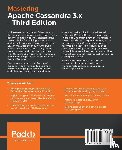 Ploetz, Aaron, Malepati, Tejaswi, Neeraj, Nishant - Mastering Apache Cassandra 3.x
