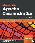 Ploetz, Aaron, Malepati, Tejaswi, Neeraj, Nishant - Mastering Apache Cassandra 3.x