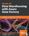 Cote, Christian, Kamrat Gutzait, Michelle, Ciaburro, Giuseppe - Hands-On Data Warehousing with Azure Data Factory