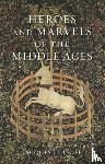 Le Goff, Jacques - Heroes and Marvels of the Middle Ages