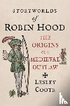 Coote, Lesley - Storyworlds of Robin Hood