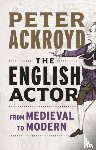 Ackroyd, Peter - The English Actor