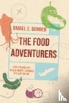 Bender, Daniel E. - The Food Adventurers