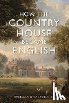Barczewski, Stephanie - How the Country House Became English