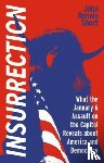 Short, John Rennie - Insurrection - What the January 6 Assault on the Capitol Reveals about America and Democracy
