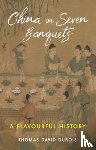 DuBois, Thomas David - China in Seven Banquets