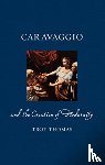 Thomas, Troy - Caravaggio and the Creation of Modernity