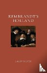 Silver, Larry - Rembrandt’s Holland