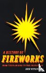 Withington, John - A History of Fireworks from Their Origins to the Present Day