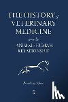Vivash Jones, Bruce - The History of Veterinary Medicine and the Animal-Human Relationship