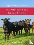 Scott, Roger, Oliver, Lee-Anne - The Veterinary Book for Beef Farmers