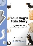 Porritt, Yaz - Your Dog's Pain Diary: A Blueprint for Monitoring a Pain Trial