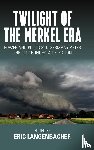 Langenbacher, Eric - Twilight of the Merkel Era